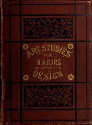 [Gutenberg 53624] • Art-Studies from Nature, as Applied to Design / For the use of architects, designers, and manufacturers